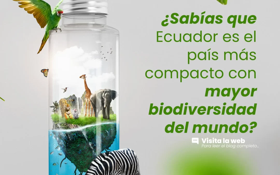 ¿Sabías que Ecuador es el país más compacto con mayor biodiversidad del mundo?
