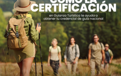 Cómo la Certificación en Guianza Turística te ayuda a obtener tu Credencial de Guía Nacional